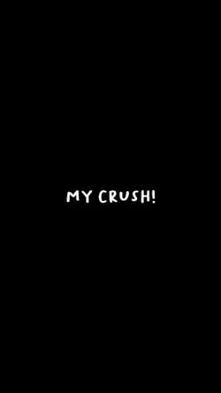 MY CRUSH!