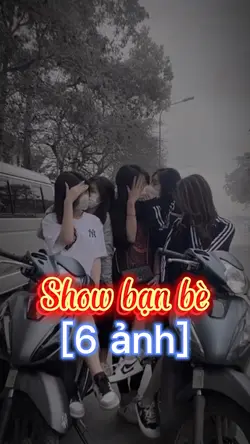 [6 ảnh] Show Bạn Bè🤟