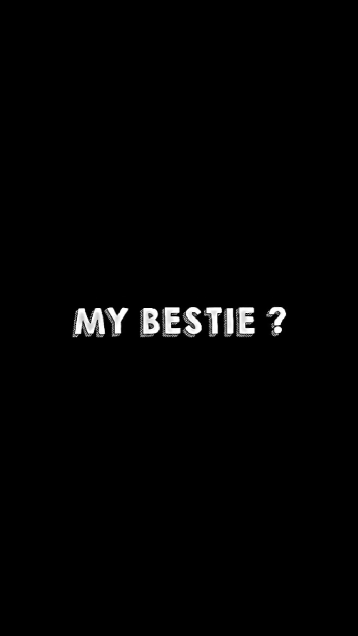 MY BESTIE