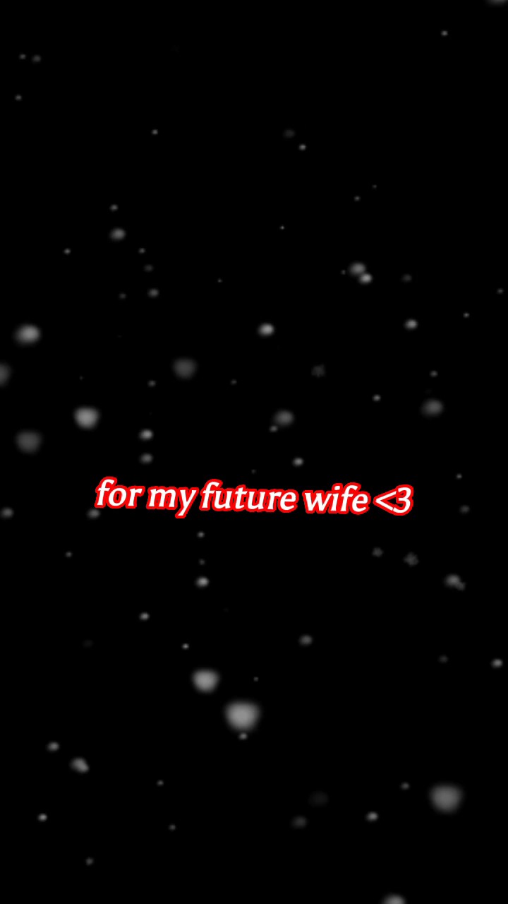 To my future wife 