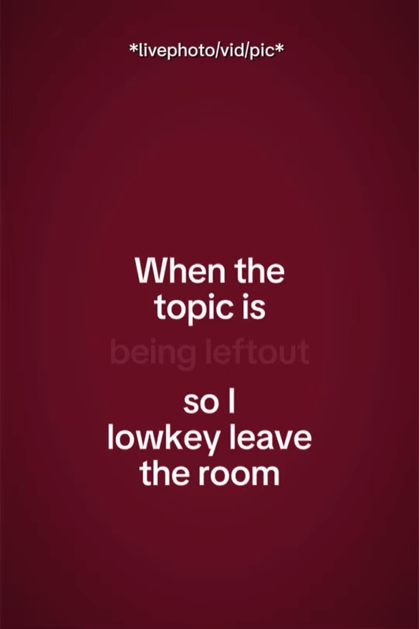 being left out