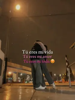 Tu eres mi todo…💗😻