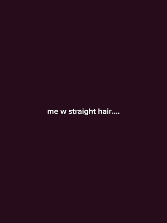 Moi avec les cheveux raides