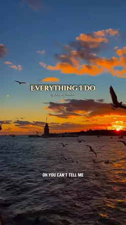 everything i do