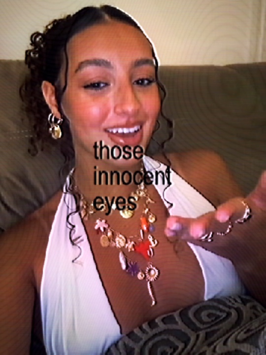 those innocent eyes