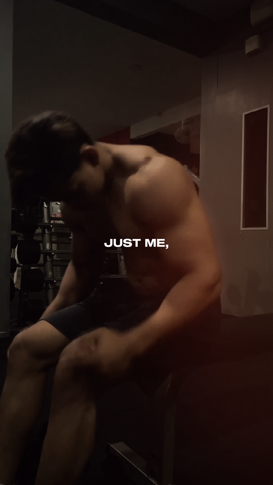 Just me, gym and god