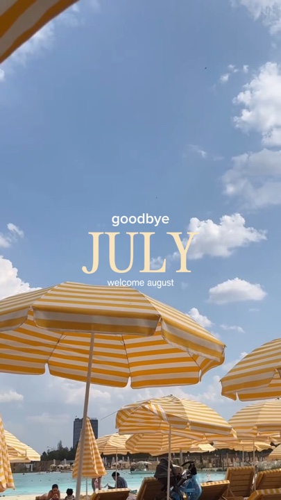 goodbye july welcome