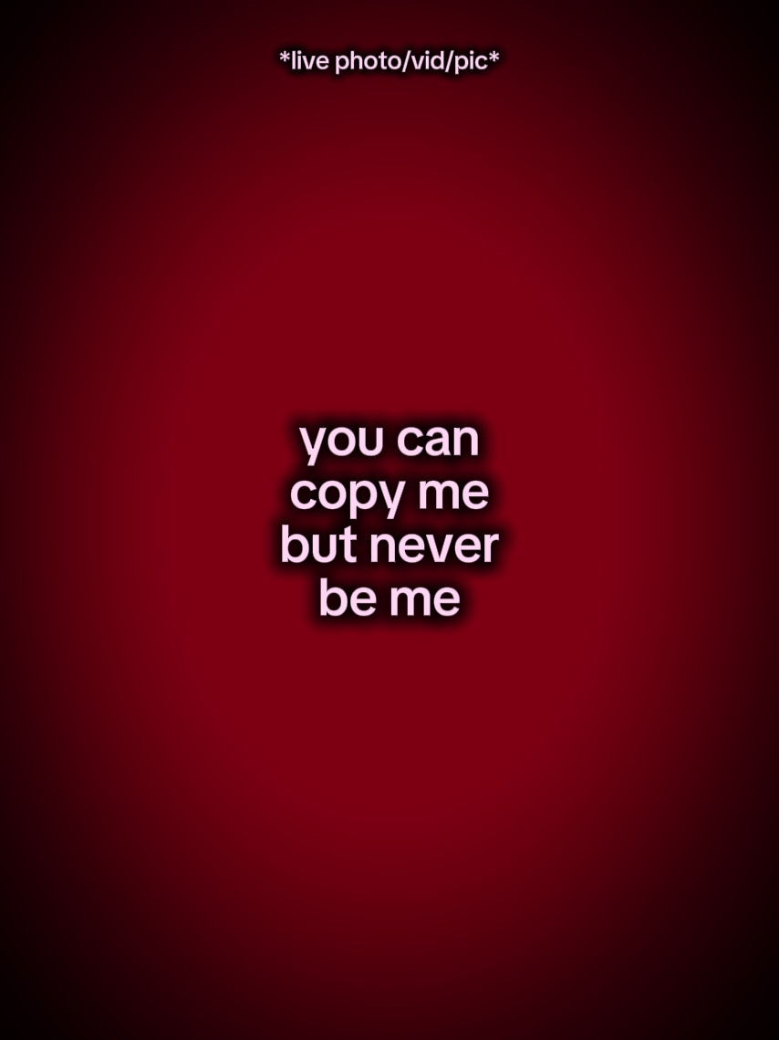 you can copy me but 