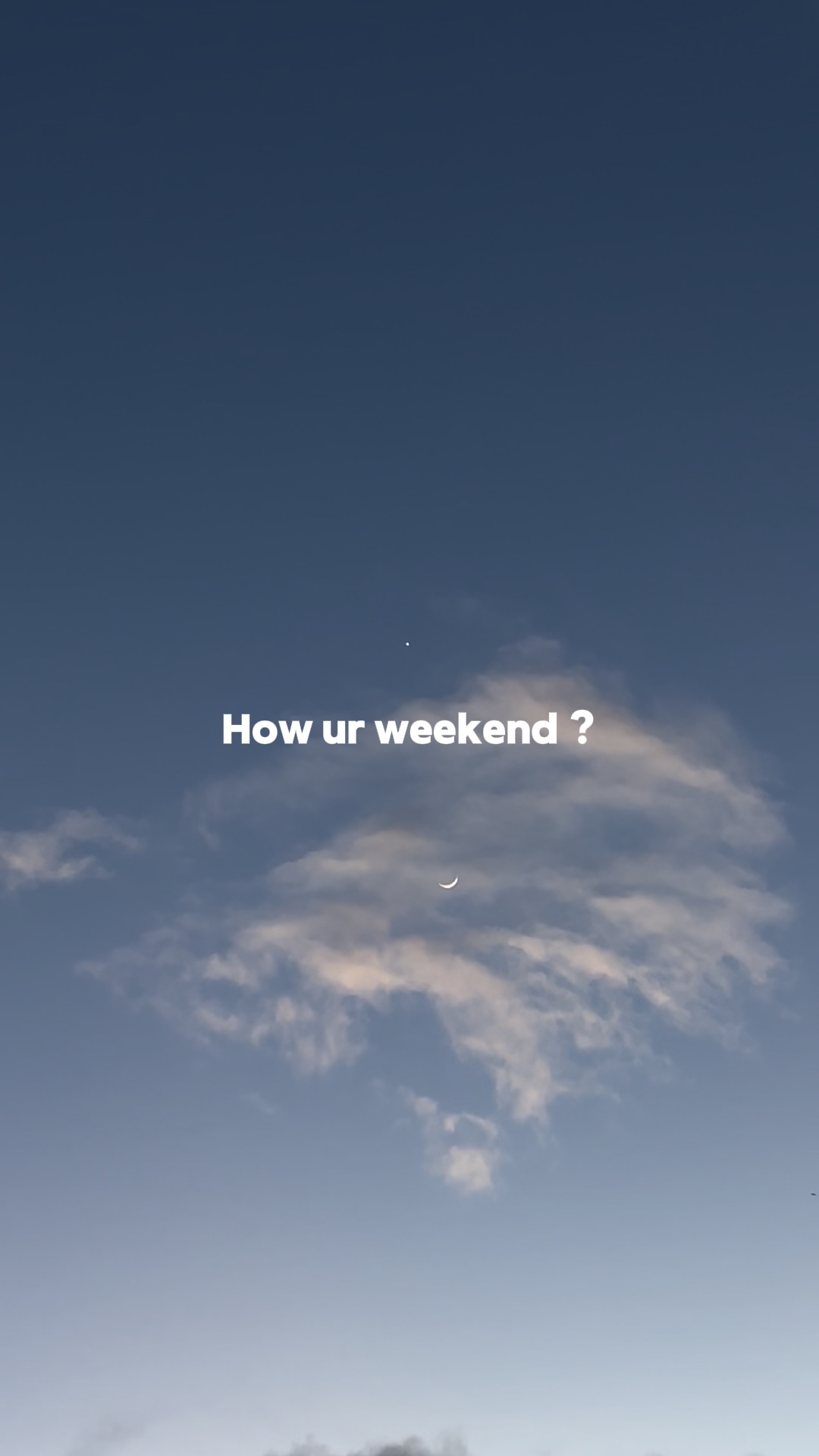 Comment est ton week-end?