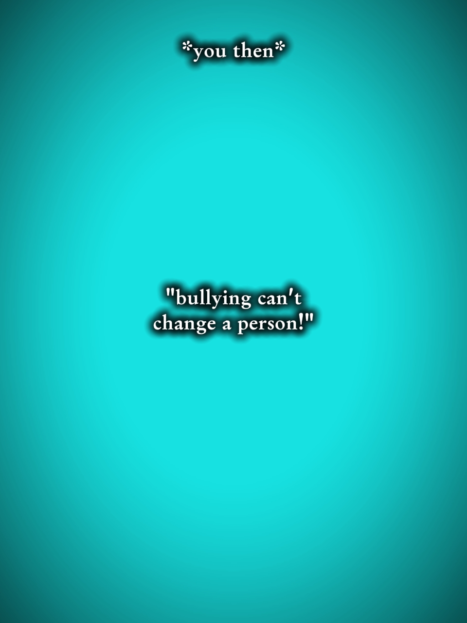 bullying cant change