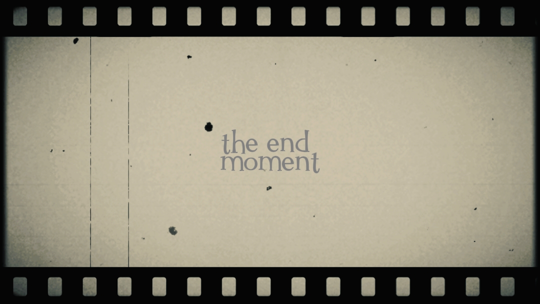 the end moment 