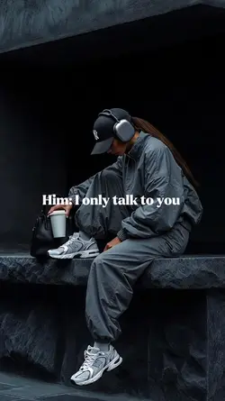 Him: I only talk to