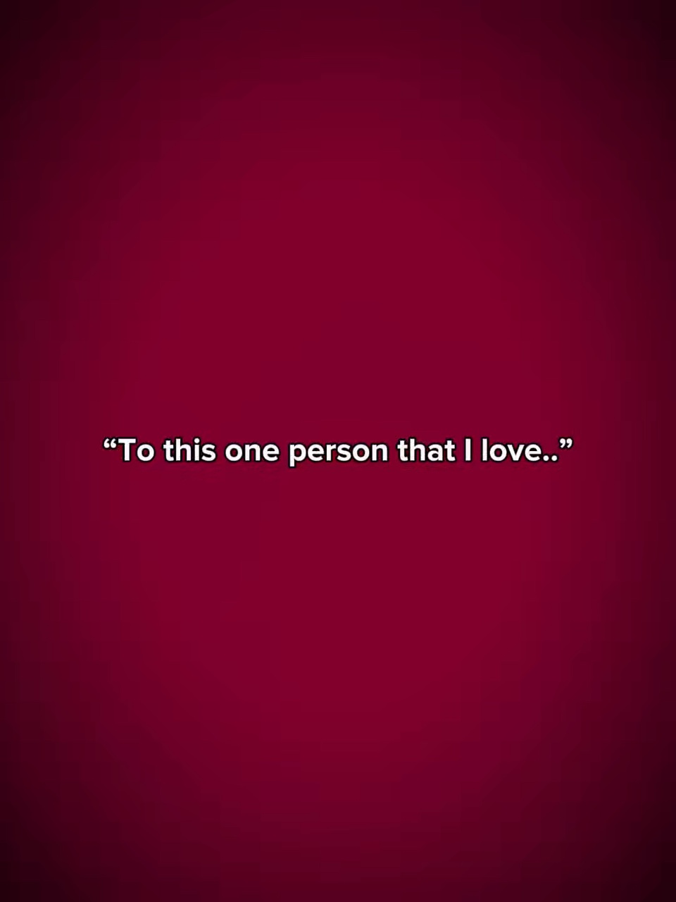 To the person i love