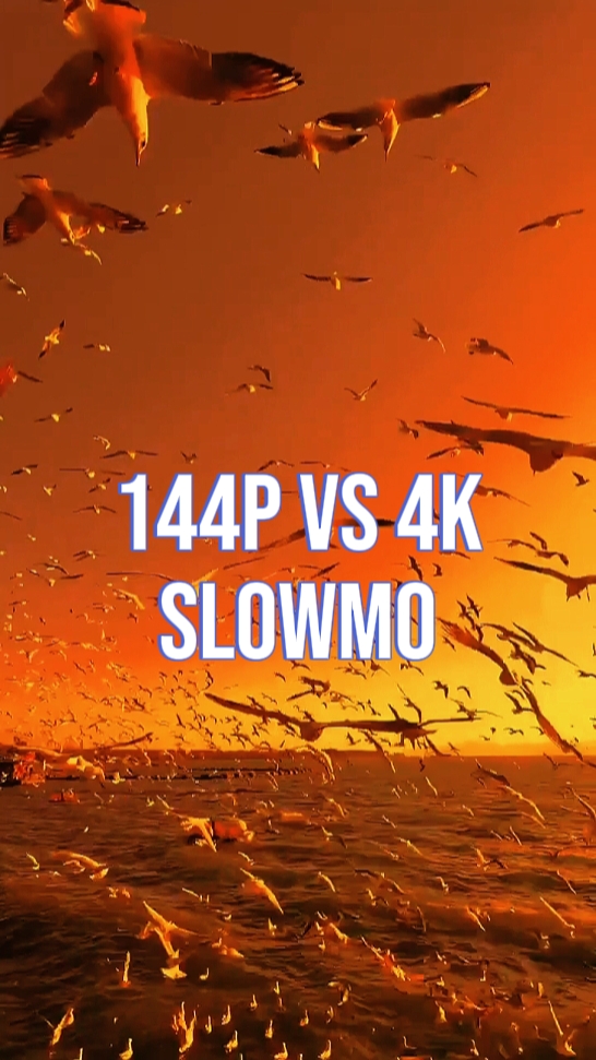 144p to 4k slowmo
