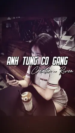 ANH TỪNG CỐ GẮNG