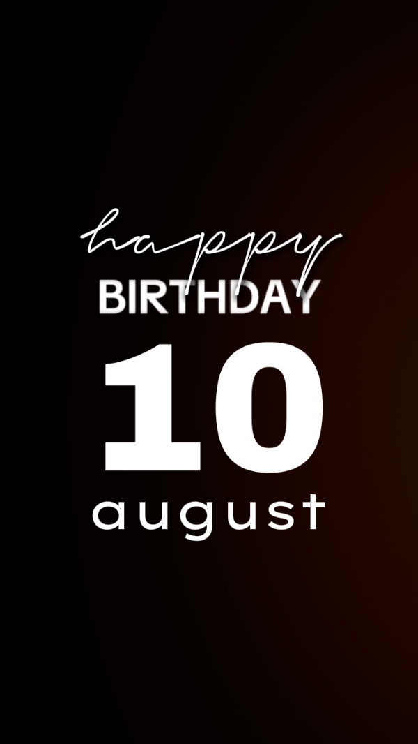 10 August Birthday 