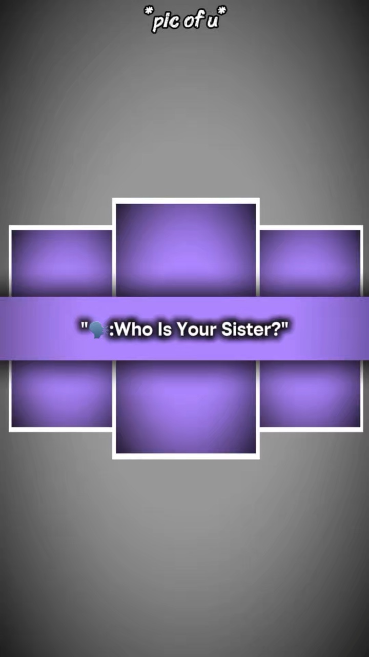 Wer ist Ihre Schwester?