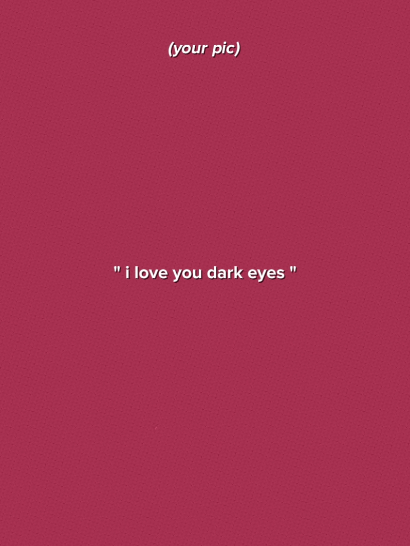 ILoveYourDarkEyes