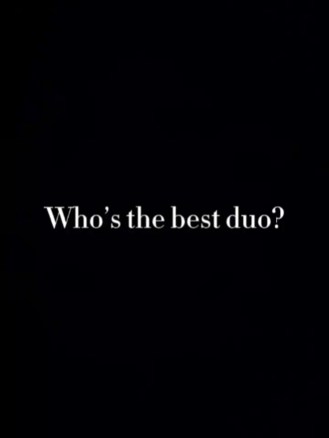 who's ur Best duo?