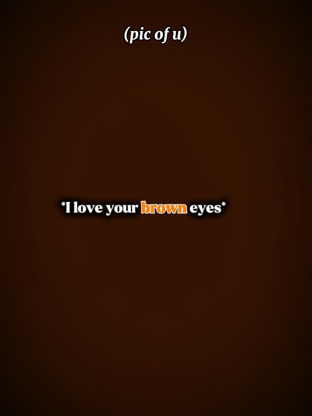 J'adore tes yeux bruns