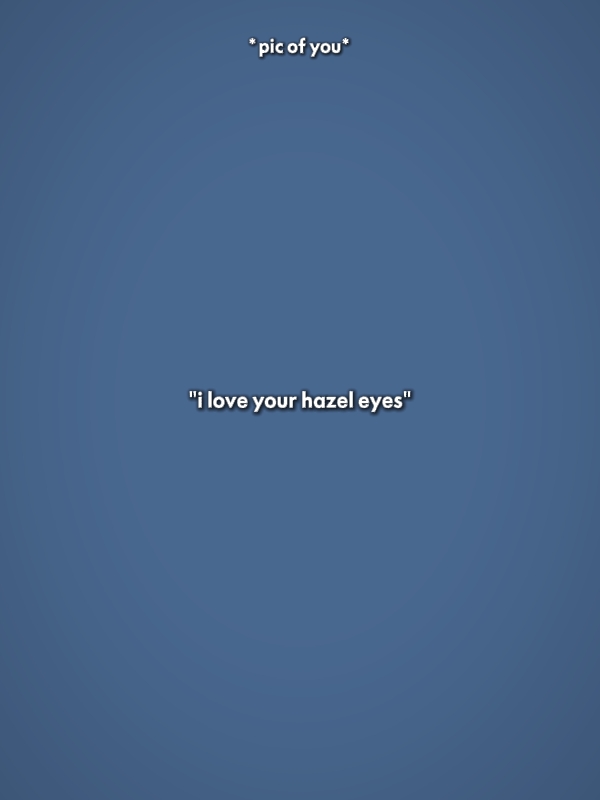 Eu amo seus olhos castanhos