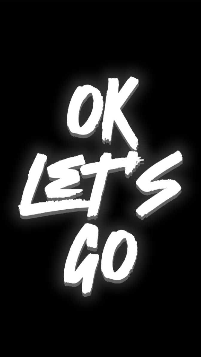 OK LET'S GO