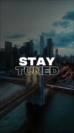 STAY TUNED