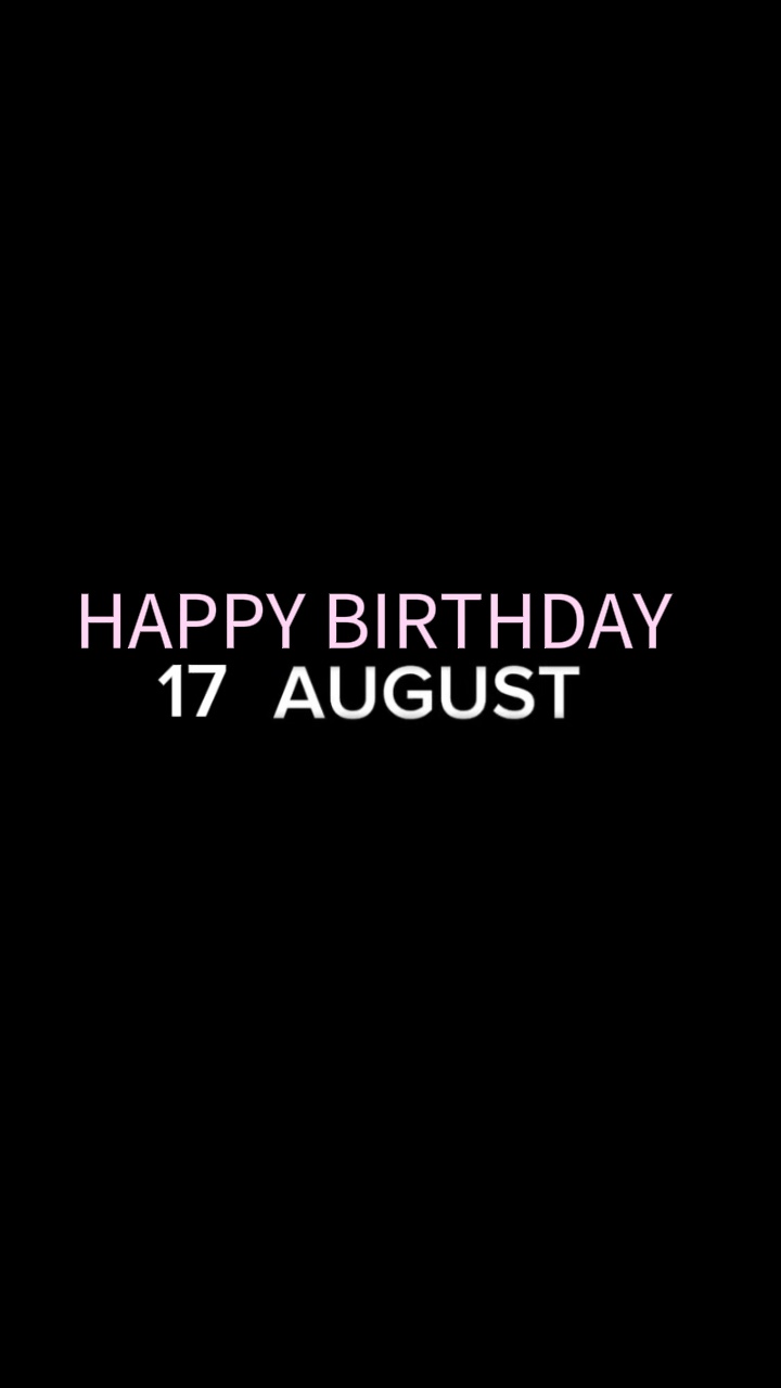 BIRTHDAY 17 AUGUST 
