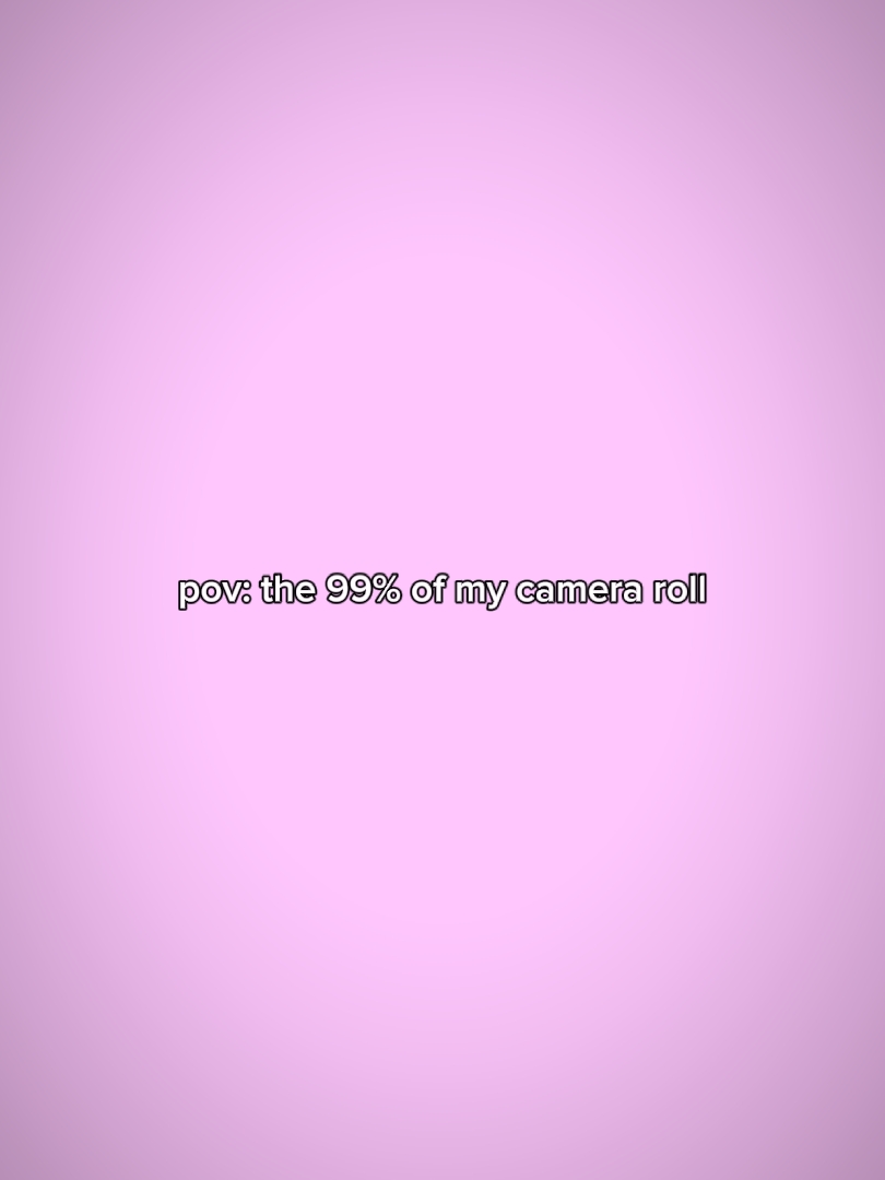 99% of my camera rol