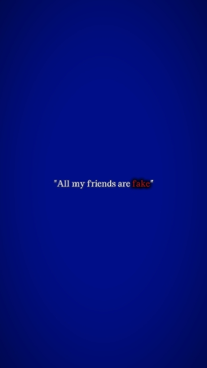 all friends are fake