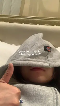 you seem happier
