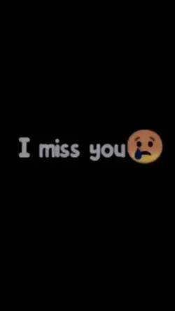 I miss you 