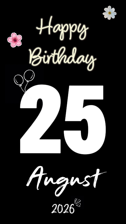 25 AUGUST BIRTHDAY