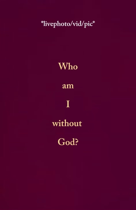 whoamiwithoutgod?