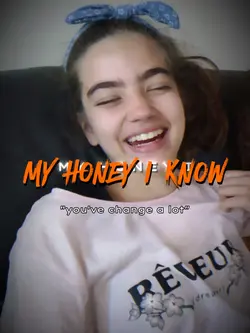 My honey i know