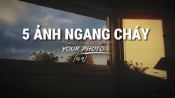 5 ảnh ngang cực cháy