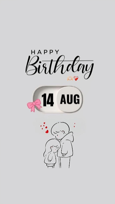 BDAY MYLOVE 14 AUG 