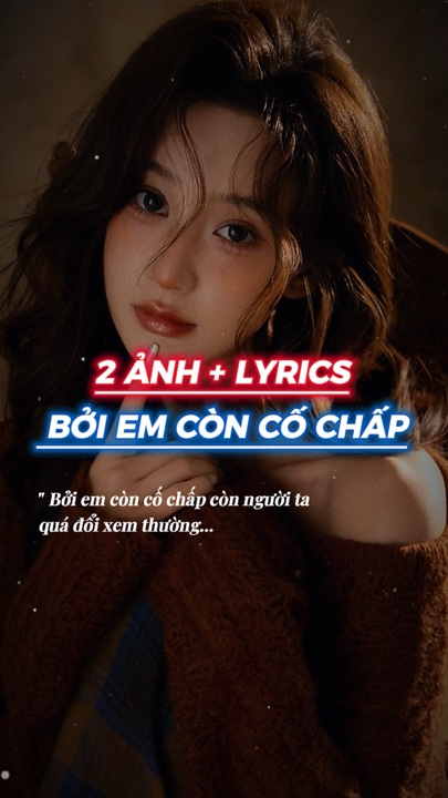 Bởi em còn cố chấp