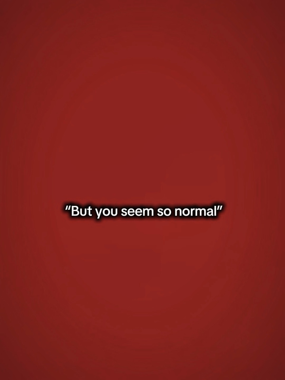Butyouseemsonormal