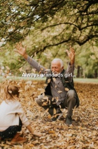 Grandads girl.