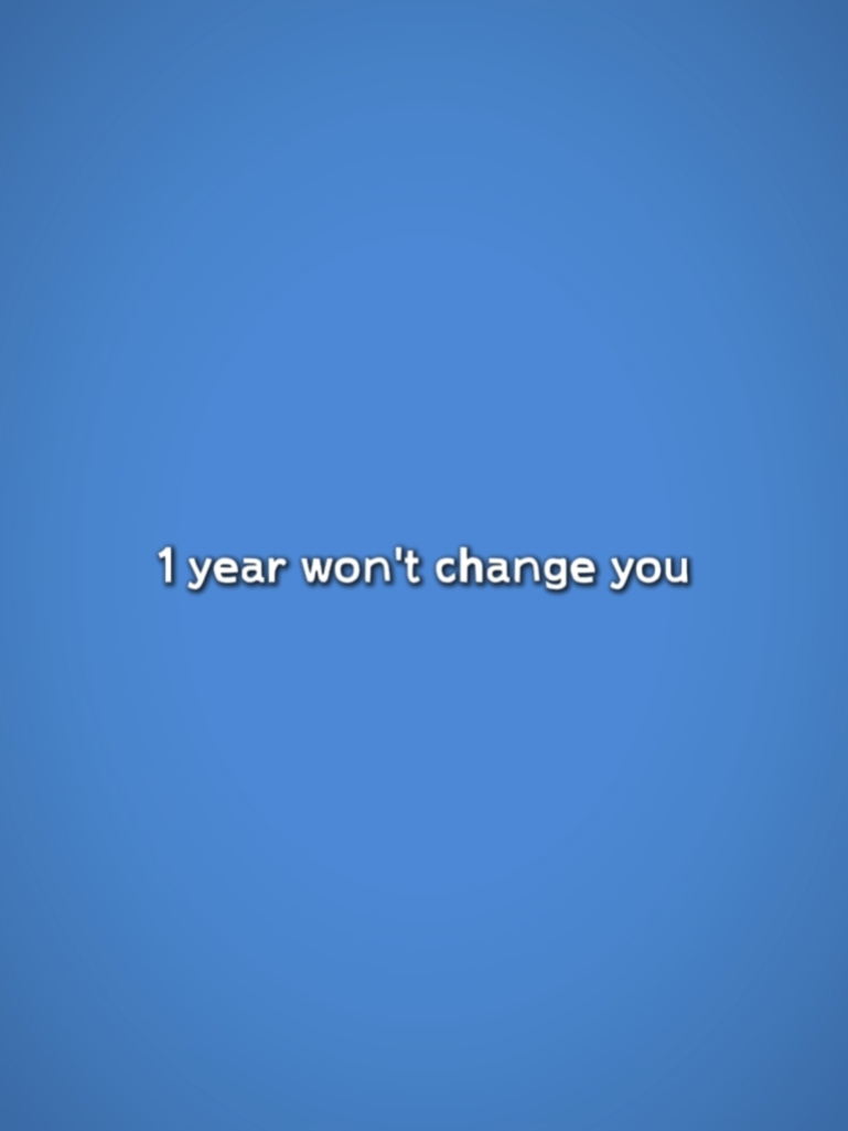 1 yıl seni değiştirmeyecek