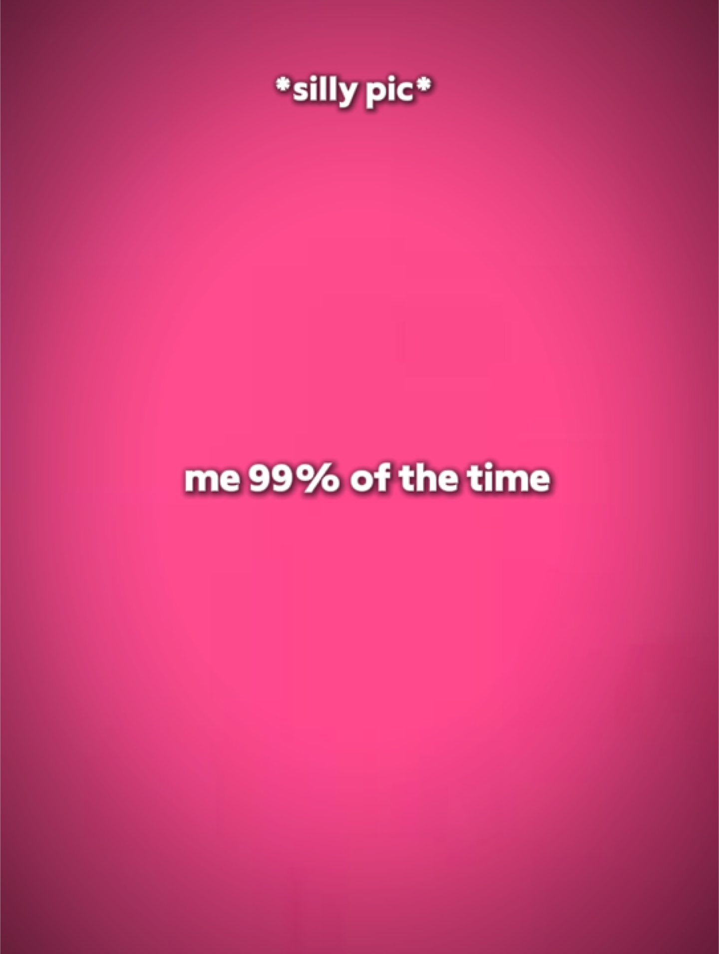me at 99% 