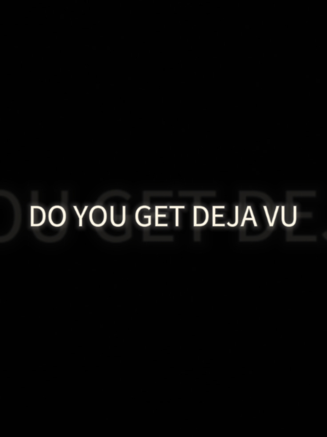Do you get deja vu?