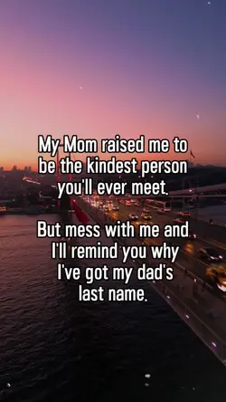 My mom raised me to