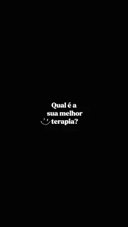 sua melhor terapia..