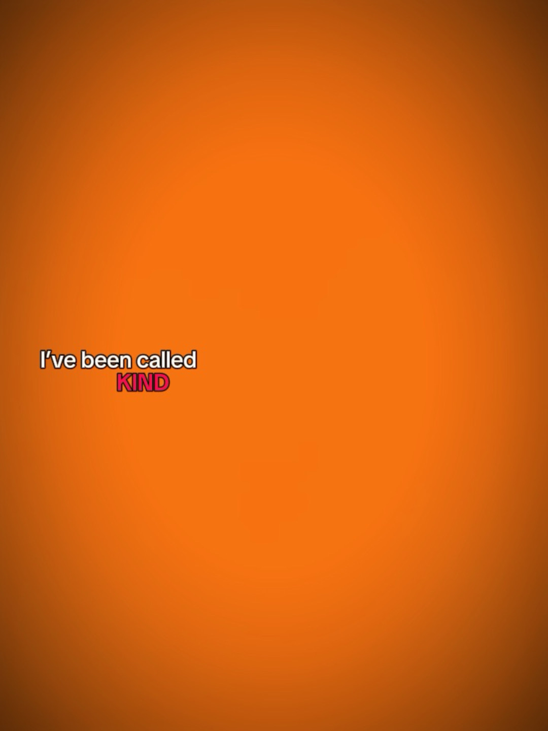 I’vebeencalledkind