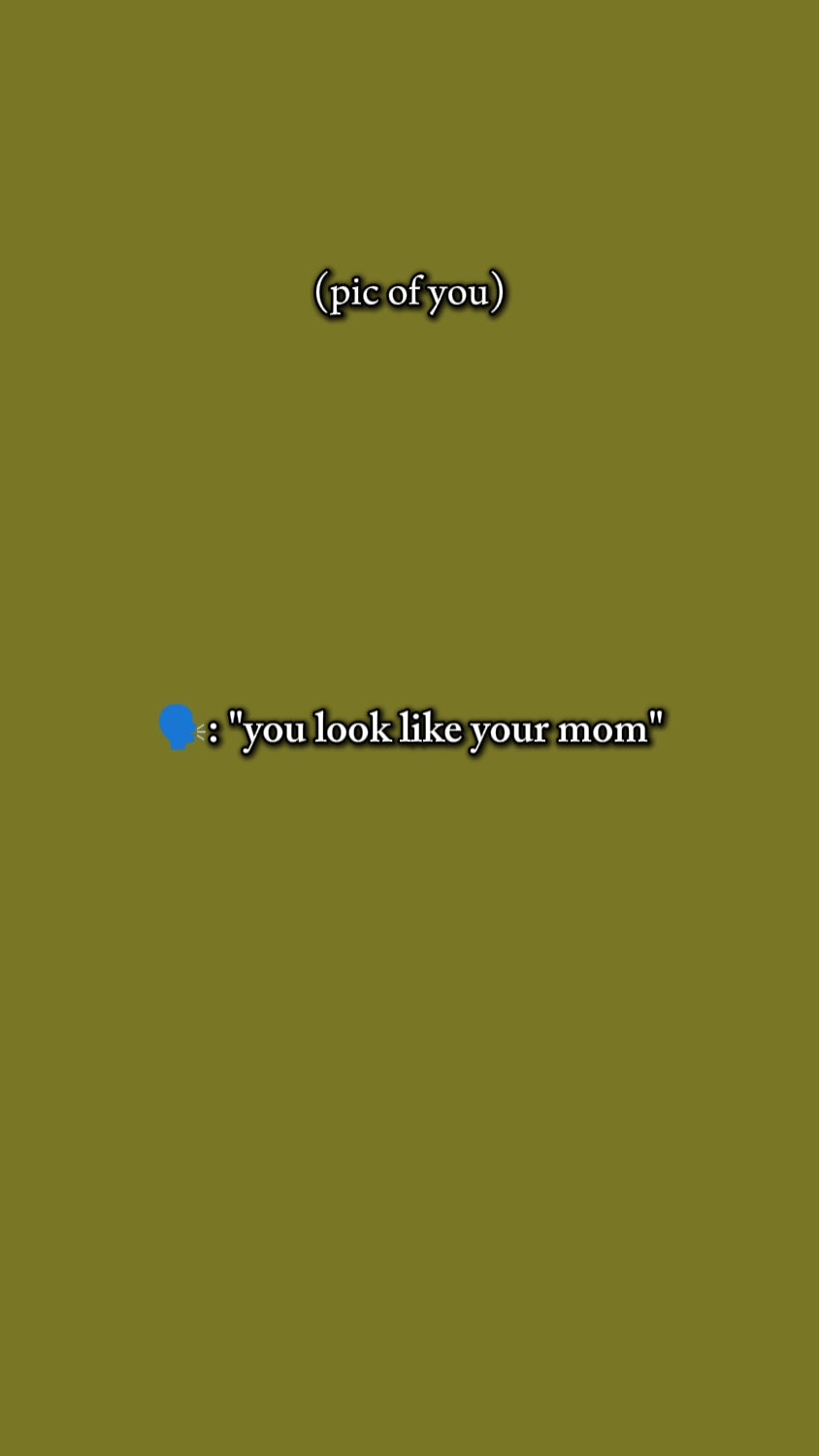 u look like ur mom