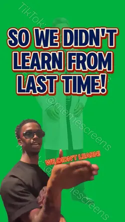 WE DIDN'T LEARN Meme