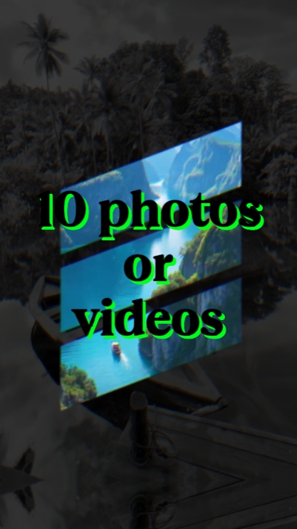 10 photos or videos 