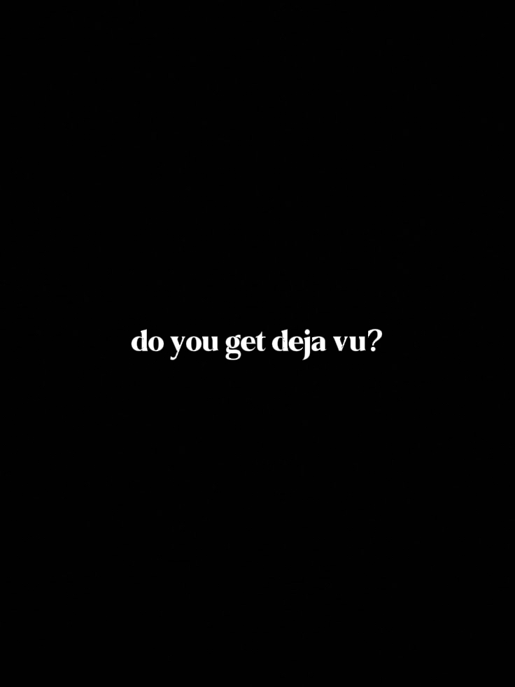 Do you get deja vu? 